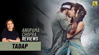 Tadap  Bollywood Movie Review by Anupama Chopra  Ahan Shetty Tara Sutaria Film Companion