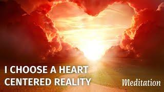 I Choose A Heart-Centered Reality Prayer