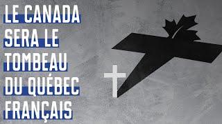 Le Canada le tombeau du Québec français