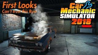 First Looks Cant trust this Rust  Ep1  Car Mechanic Simulator 2018