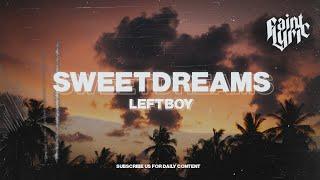 Left Boy - Sweet Dreams Lyrics What You Looking At Baby