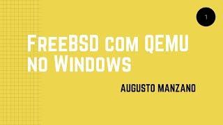 1 - FreeBSD com QEMU no Windows 8.1