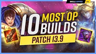 10 MOST OP BUILDS to EXPLOIT on Patch 13.9 - SEASON 13