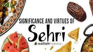 Significance and Virtues of Sehri  Ramadan 2018