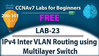 IPv4 Inter VLAN Routing using CISCO Multilayer Switch - Lab23  Free CCNA 200-301 Lab Course