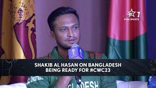 CWC 2023  Shakib Al Hasan on Bangladeshs Preparation Ahead of the WC