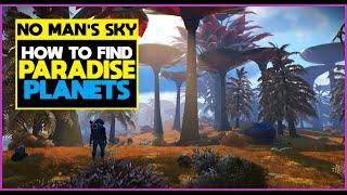 How to Find Paradise Planets in No Mans Sky - Tips and Tricks for Earth Like Worlds - Guide