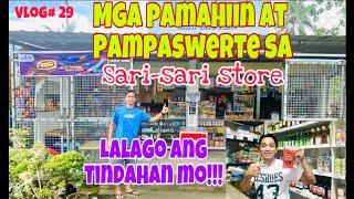 SARI-SARI STORE BUSINESS  MGA PAMAHIIN AT PAMPASWERTE SA SARI-SARI STORE O TINDAHAN - VLOG#29