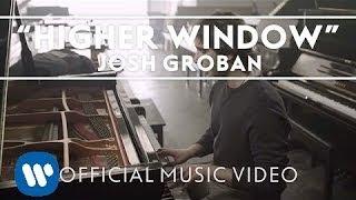 Josh Groban - Higher Window Official Music Video