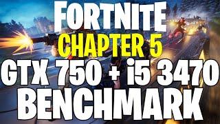 Fortnite Chapter 5  GTX 750 1GB & i5 3470  Performance Test