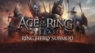 Age of the Ring mod 8.3.1  Ring Hero Submod  All Factions Showcase