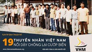 19 Thuyền Nhân Việt Nam Nổi Dậy Chống Lại Cướp Biển FULL  Lịch Sử Qua Chuyện Kể  VHM