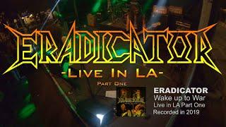 ERADICATOR - Wake Up To War Live In LA THRASH METAL