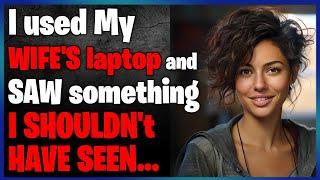 Cheating Wife Stories - I Happened To Glance At My Wifes Laptop and Saw
