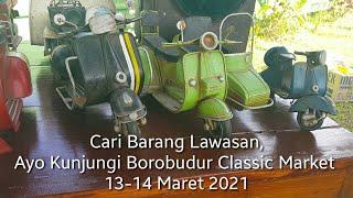 Cari Barang Lawasan Ayo Kunjungi Borobudur Classic Market 2021