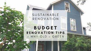 Sustainable Home Renovation E3 BUDGET RENOVATION TIPS  Why old houses are Greener