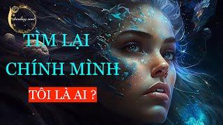 TÌM LẠI CHÍNH MÌNH  KẾT NỐI VỚI LINH HỒN  SEARCHING MYSELF CHIỀU THỨ 6