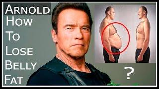 Arnold Schwarzeneggers Fastest Way to Lose Belly Fat Exclusive Interview & Fitness Tips