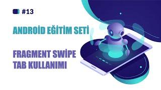 ANDROİD EĞİTİM SETİ  DERS 13  FAGMENT SWİPE TAB KULLANIMI