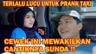 PRANK TAXI ONLINE  TERLALU LUCU CEWEK INI MEWAKILKAN CANTIKNYA SUNDA PISAN 