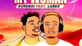 larex ft sureboi my womanofficial video