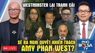 WESTMINSTER LẠI TRANH CÃI Sẽ ra nghị quyết khiển trách nghị viên Amy Phan West được hay không?