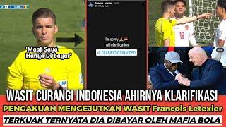 TAKUT DI SANGSI  WASIT Francois Letexier KLARIFIKASI TERNYATA DIA DI BAYAR UNTUK CURANGI INDONESIA