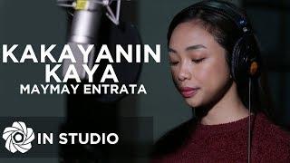 Maymay Entrata - Kakayanin Kaya In Studio