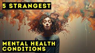 Top Five Strangest Mental Health Conditions  Documentary
