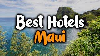 Best Hotels In Maui Hawaii - For Families Couples Work Trips Luxury & Budget