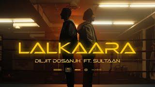 Diljit Dosanjh Lalkaara Video Feat. Sultaan  GHOST  Intense Raj Ranjodh