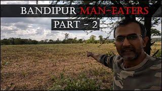 On the Trail of Bandipur Man-eaters  Part - 2