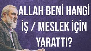 ALLAH BENİ HANGİ İŞ  MESLEK İÇİN YARATTI?  Nureddin Yıldız