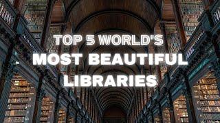 TOP 5 WORLD S MOST BEAUTIFUL LIBRARIES