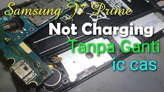 Mengatasi Samsung J7 Prime Not Charging  Tanpa Ganti ic cas......???