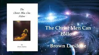 The Christ Men Can Follow Brown Landone