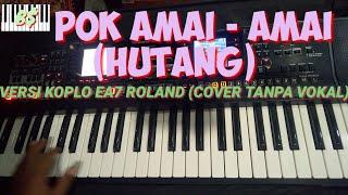 POK AMAI-AMAI HUTANG VERSI DANGDUT KOPLO EA7 ROLAND - KARAOKE cover