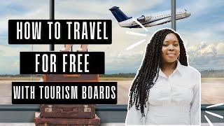 HOW I TRAVEL FOR FREE USING TOURISM BOARDS  ALL EXPENSES PAID TRIPS TO ANYWHERE IN THE WORLD