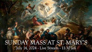 Sunday Mass at St. Marys - July 14 2024 - 1130 am