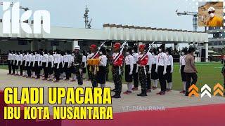 GLADI UPACARA KEMERDEKAAN DI IBU KOTA NUSANTARA Persiapan Gladi Penurunan Bendera