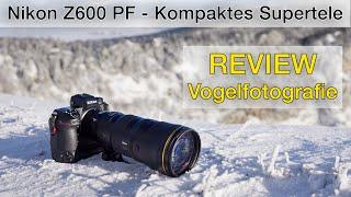 Darauf haben viele gewartet Nikon Z 600mm f6.3 PF REVIEW