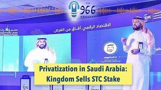 Privatization in Saudi Arabia Kingdom sells STC stake so whats next?