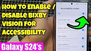 Enhance Your Galaxy S24 Experience EnableDisable Bixby Vision for Accessibility ️‍️