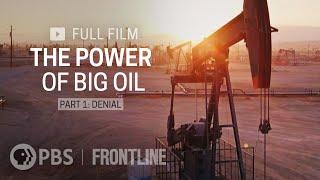 The Power of Big Oil Part One Denial full documentary  FRONTLINE