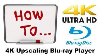 4K Upscaling Bluray Player How to Video