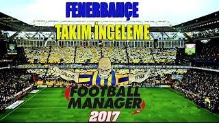 Football Manager 2017 FENERBAHÇE İnceleme