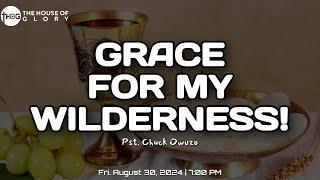 GRACE FOR MY WILDERNESS  Pastor Chuks