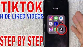   How To Hide Your Liked TikTok Videos 