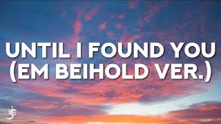 Stephen Sanchez Em Beihold - Until I Found You Lyrics “Heaven When I Held You Again