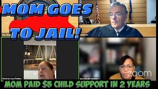 Mom paid $5 Child Support in more than 2 years  Mom goes to JAIL